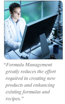 Formula Management greatly reduces the effort required in creating new products and enhancing existing formulas and recipes