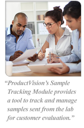 ProductVision’s Sample Tracking Module provides a tool to track and manage samples sent from the lab for customer valuation.